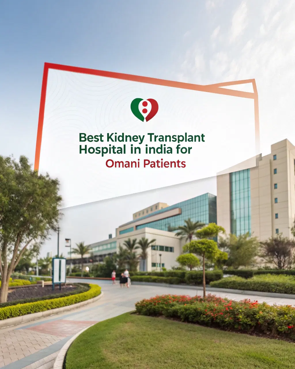 Best Kidney Transplant Hospital in India for Omani Patients