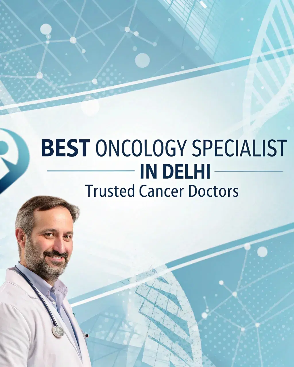 Best Oncology Specialist in Delhi | Trusted Cancer Doctors