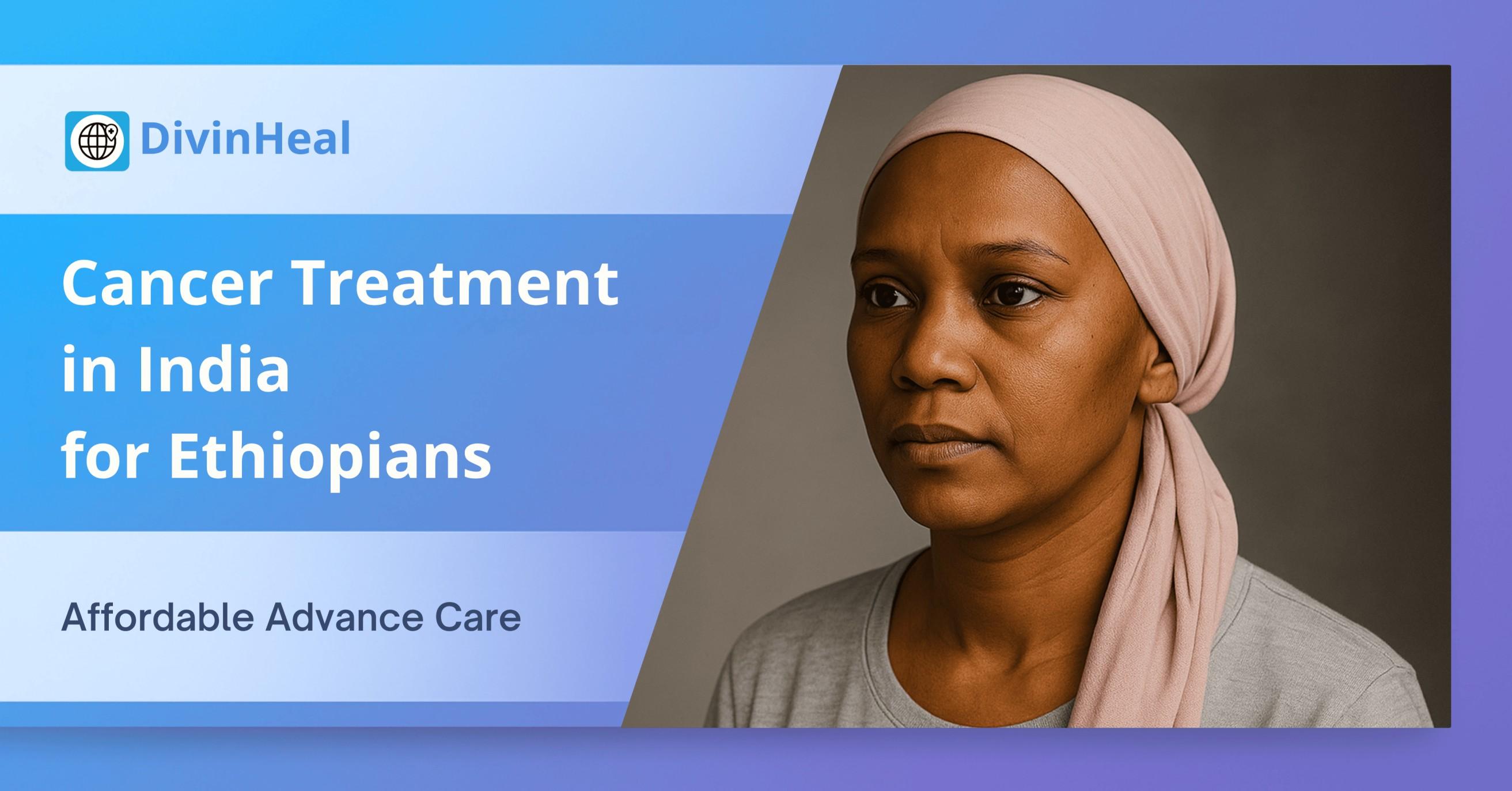 Cancer Treatment in India for Ethiopians | Affordable Care
