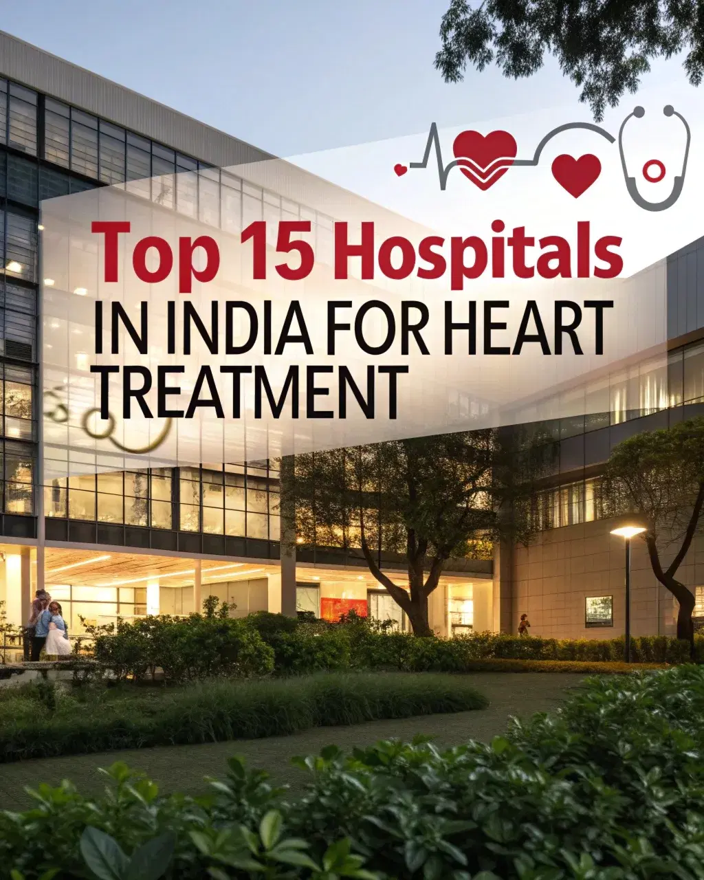 Top 15 Heart Hospitals in India for Advanced Cardiac Care