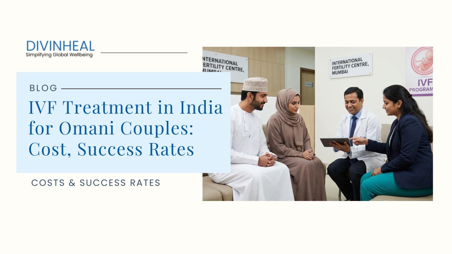 IVF Treatment in India for Omani Couples: Cost, Success Rates - Image 1