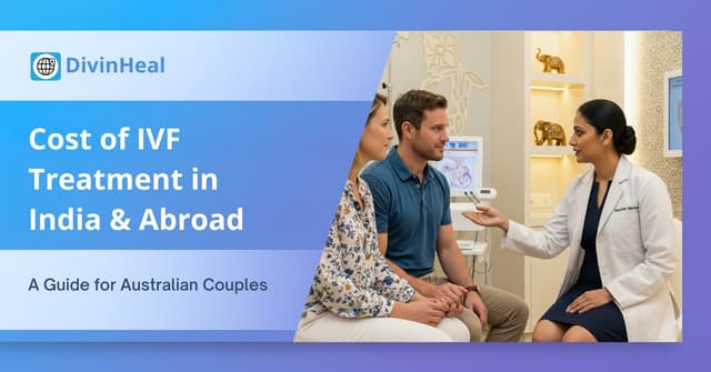 Cost of IVF Treatment in India & Abroad: A Guide for Australian Couples