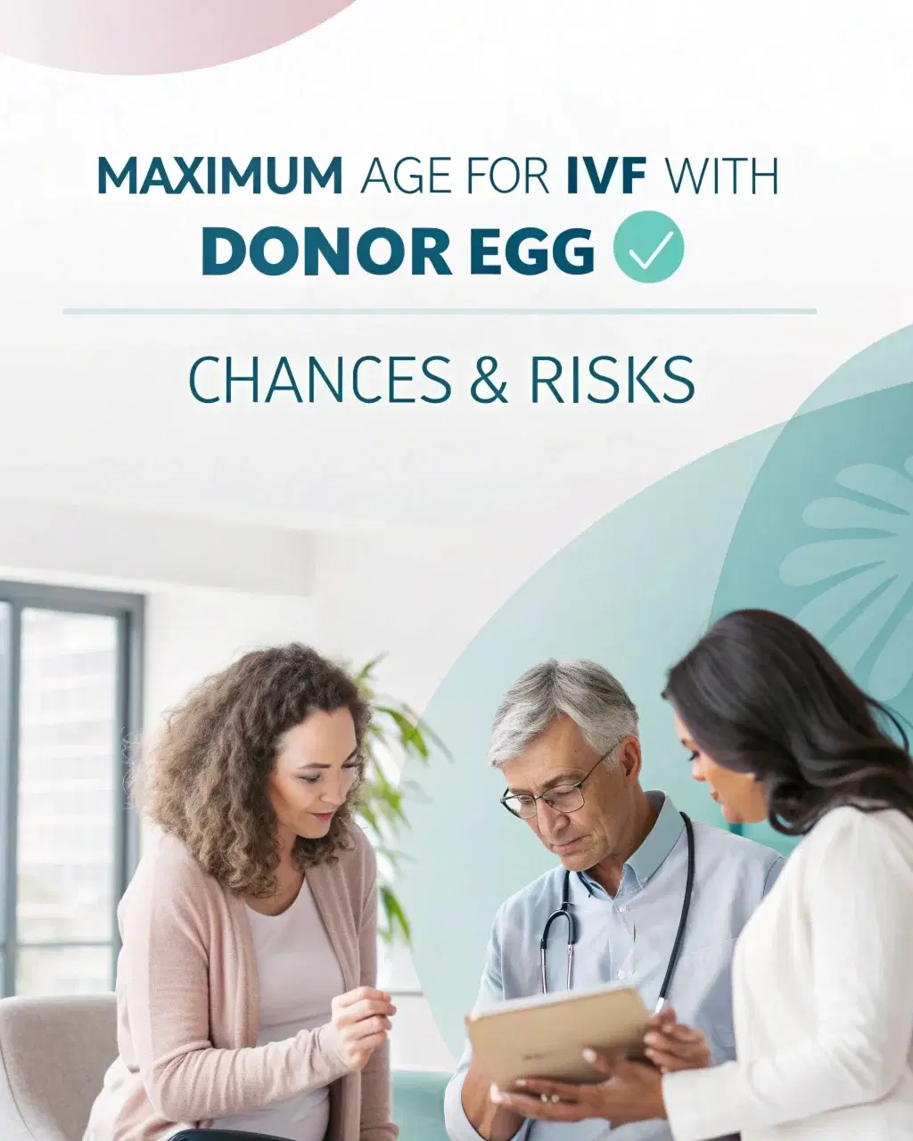 Maximum Age for IVF with Donor Egg | Chances & Risks