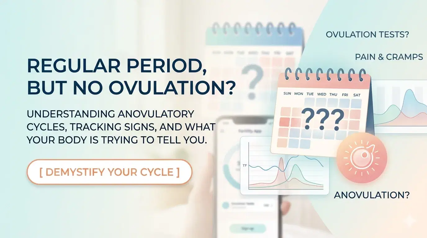 No Ovulation but Regular Cycles? Ovulation Tests, Pain, Cramps & Anovulation