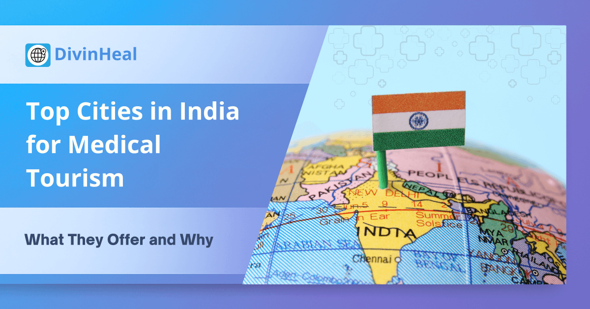 Medical Tourism in India 2026: Best Hospitals, Top Cities & Complete Guide | Divinheal