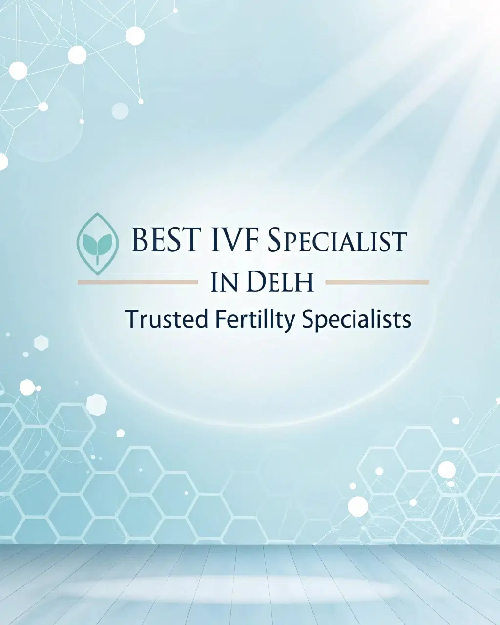 Best IVF Specialist in Delhi for Fertility Care