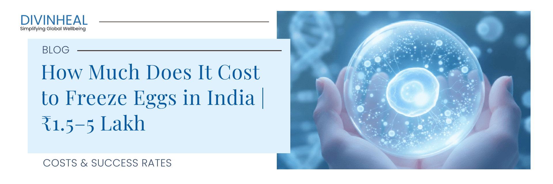 How Much Does It Cost to Freeze Eggs in India | ₹1.5–5 Lakh - Image 1