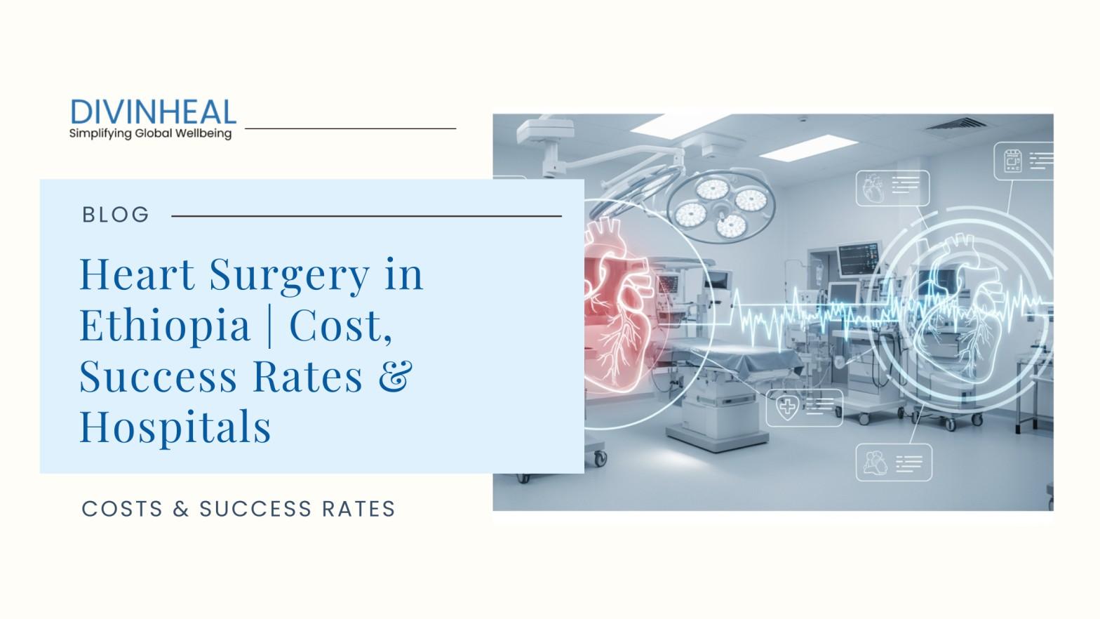 Heart Surgery in Ethiopia | Cost, Success Rates & Hospitals - Image 1